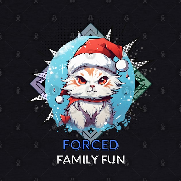 Forced Family Fun - Sarcastic Quote - Christmas Cat - Funny Quote by MaystarUniverse